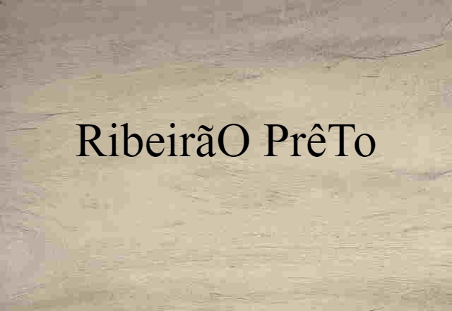 Ribeirão Prêto (noun) Definition, Meaning & Examples