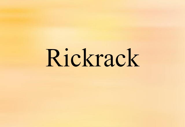 Rickrack (noun) Definition, Meaning & Examples