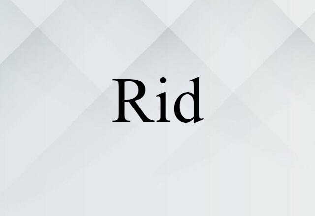 rid