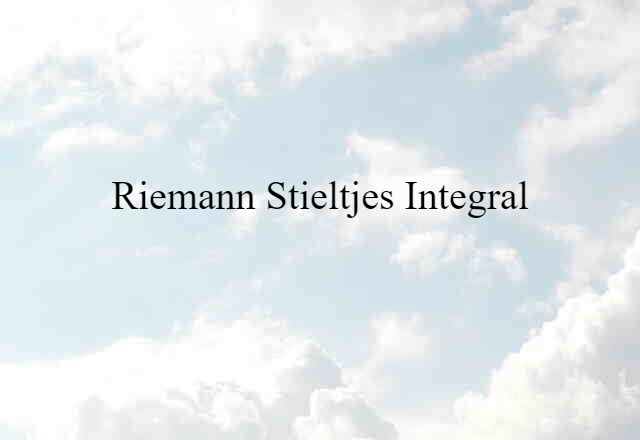 Riemann Stieltjes integral