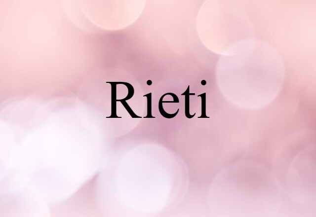 Rieti (noun) Definition, Meaning & Examples