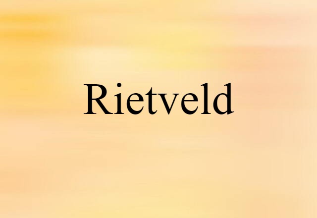 Rietveld (noun) Definition, Meaning & Examples