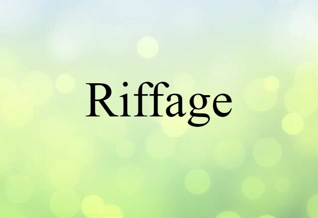 Riffage (noun) Definition, Meaning & Examples