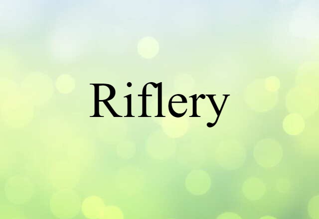 Riflery (noun) Definition, Meaning & Examples