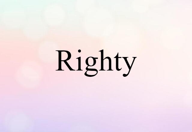 Righty (noun) Definition, Meaning & Examples