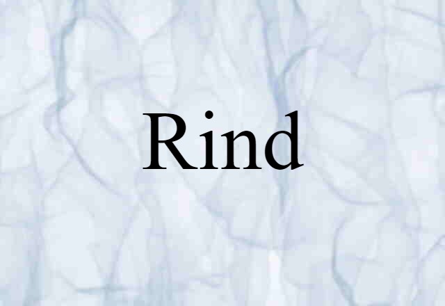 Rind (noun) Definition, Meaning & Examples