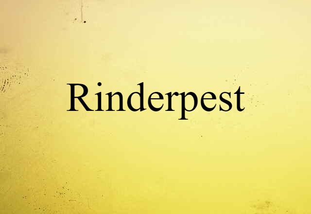 Rinderpest (noun) Definition, Meaning & Examples