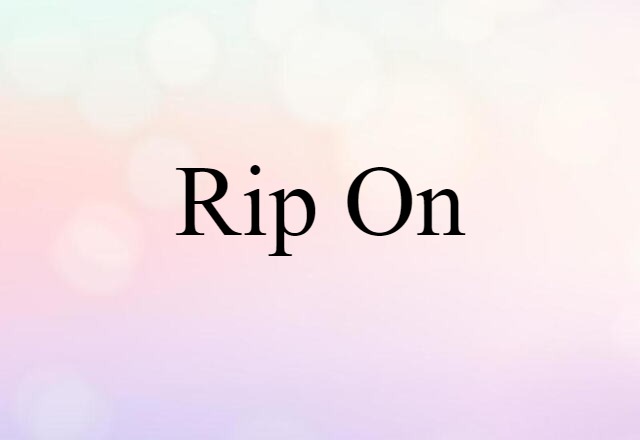 rip on