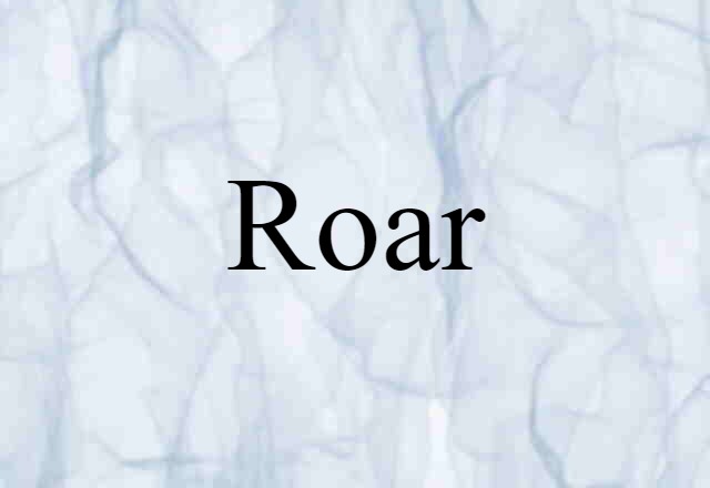 Roar (noun) Definition, Meaning & Examples