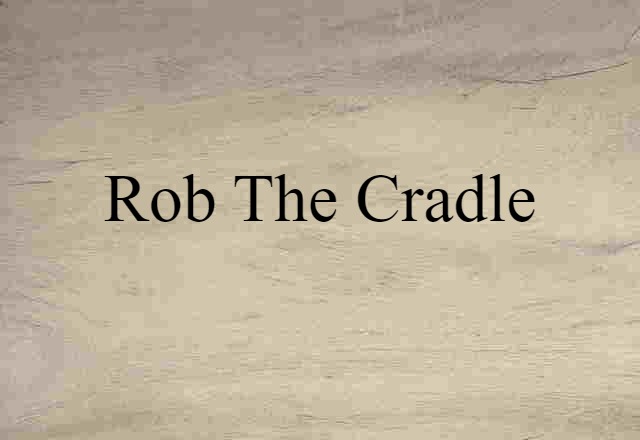 rob the cradle