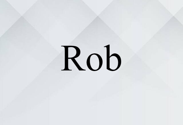 Rob (noun) Definition, Meaning & Examples