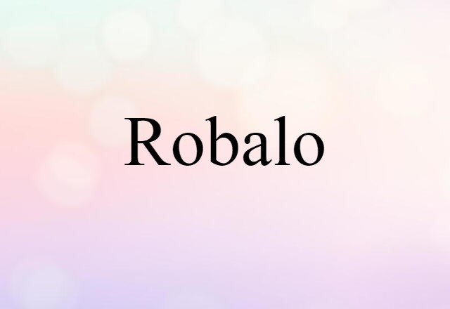 Robalo (noun) Definition, Meaning & Examples