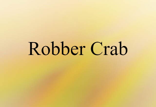 Robber Crab (noun) Definition, Meaning & Examples