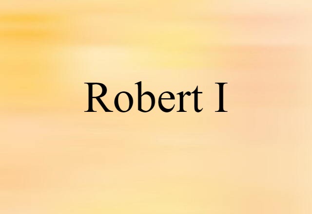 Robert I (noun) Definition, Meaning & Examples