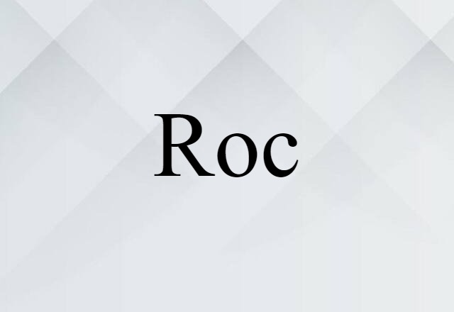 Roc (noun) Definition, Meaning & Examples