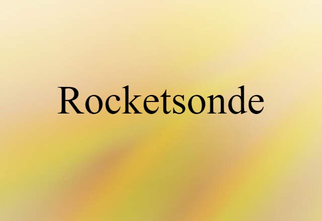 Rocketsonde (noun) Definition, Meaning & Examples