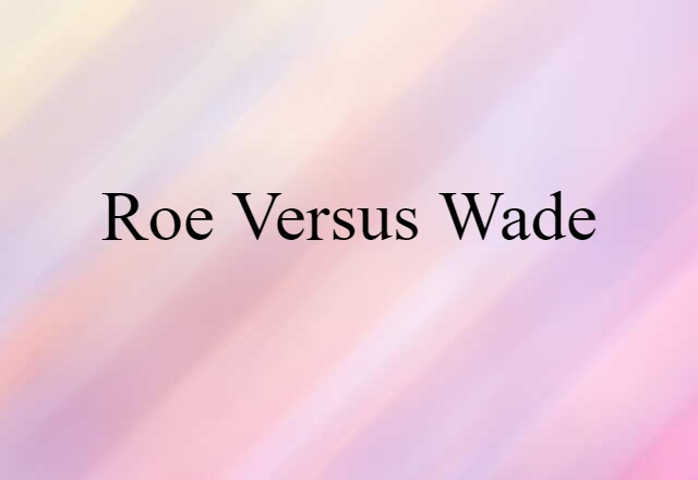 Roe versus Wade