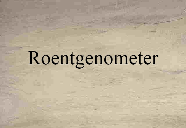 roentgenometer