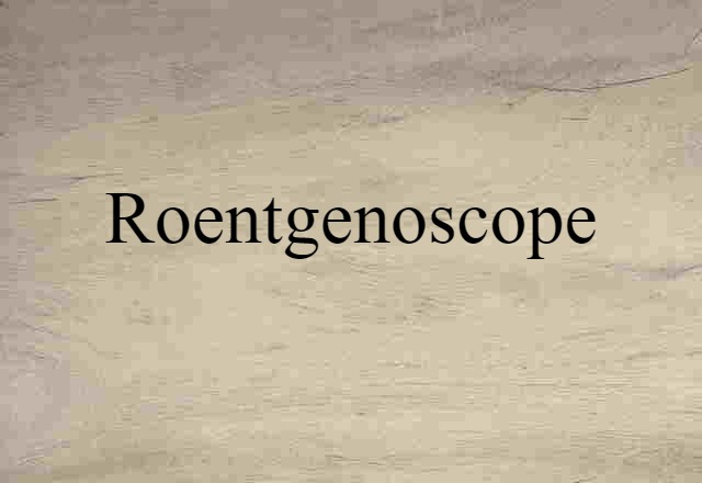 roentgenoscope