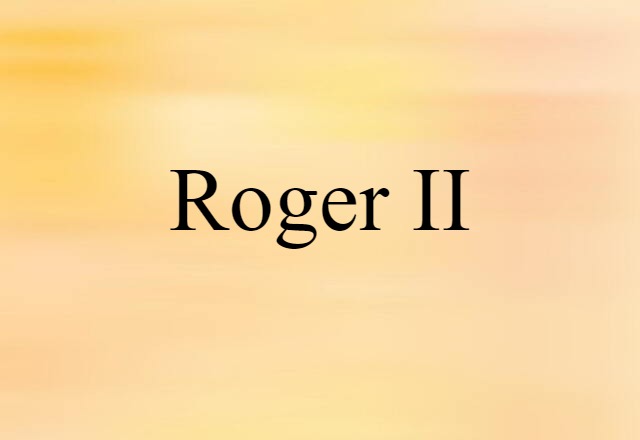 Roger II (noun) Definition, Meaning & Examples