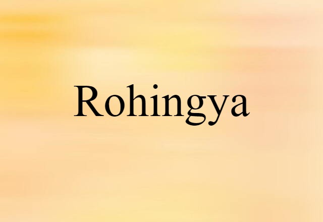 Rohingya (noun) Definition, Meaning & Examples