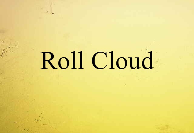 Roll Cloud (noun) Definition, Meaning & Examples