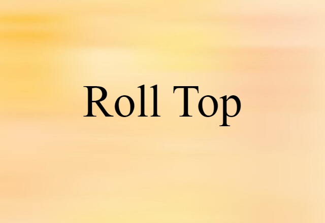 roll top