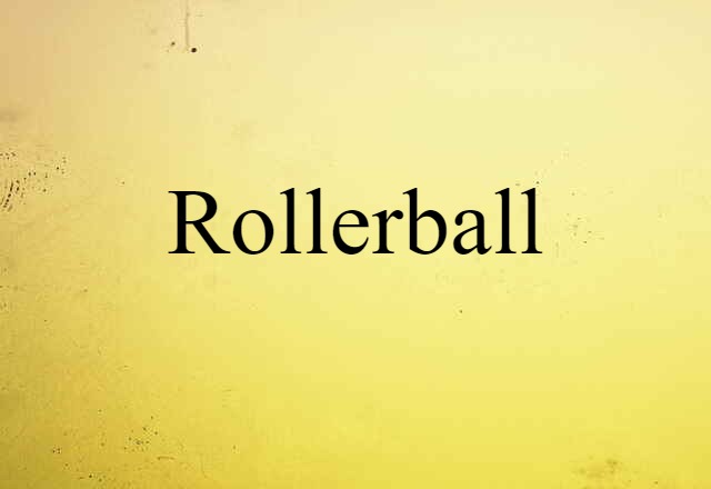 Rollerball (noun) Definition, Meaning & Examples