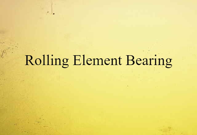 Rolling-element Bearing (noun) Definition, Meaning & Examples