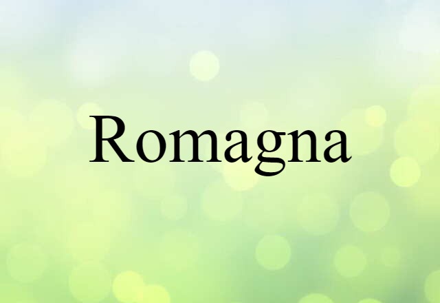 Romagna (noun) Definition, Meaning & Examples