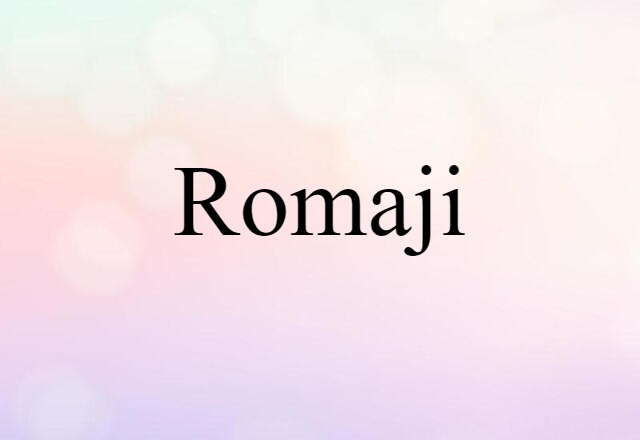 Romaji (noun) Definition, Meaning & Examples