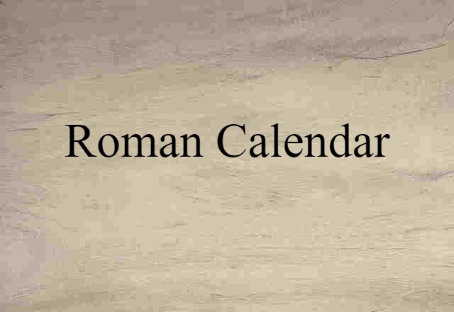 Roman Calendar (noun) Definition, Meaning & Examples