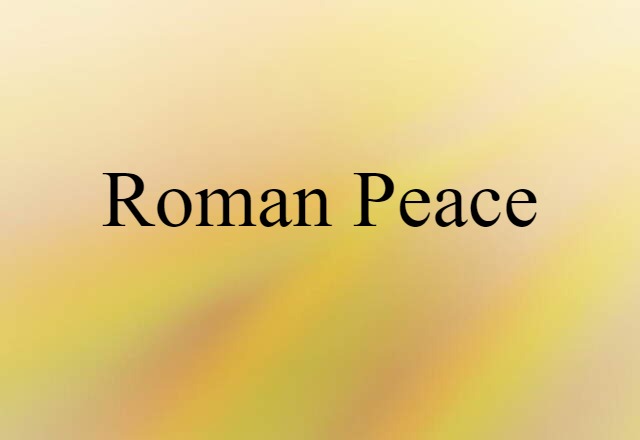 Roman Peace (noun) Definition, Meaning & Examples