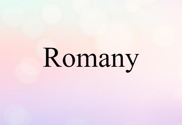 Romany (noun) Definition, Meaning & Examples