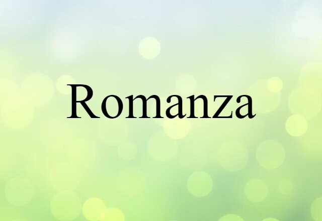 Romanza (noun) Definition, Meaning & Examples