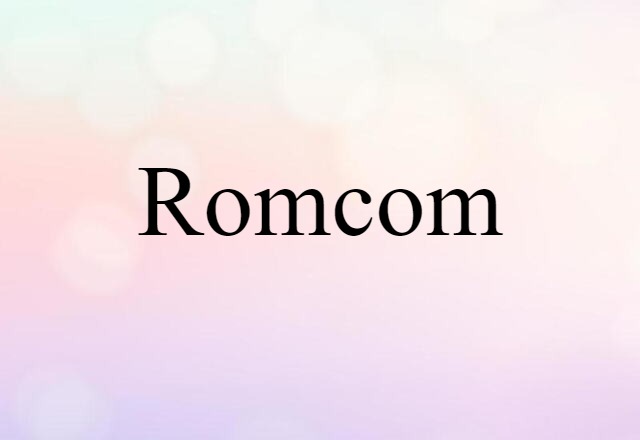 Romcom (noun) Definition, Meaning & Examples