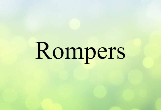 Rompers (noun) Definition, Meaning & Examples