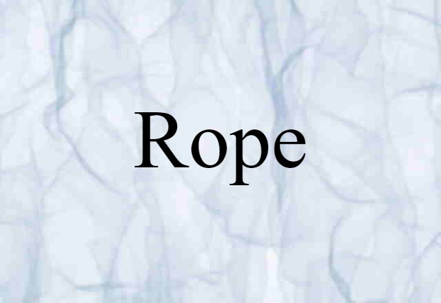 Rope (noun) Definition, Meaning & Examples