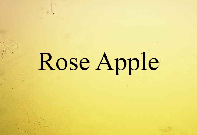 Rose Apple (noun) Definition, Meaning & Examples