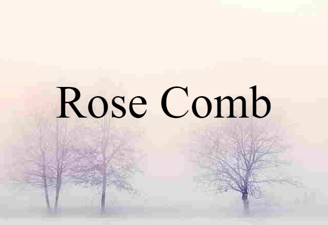 rose comb