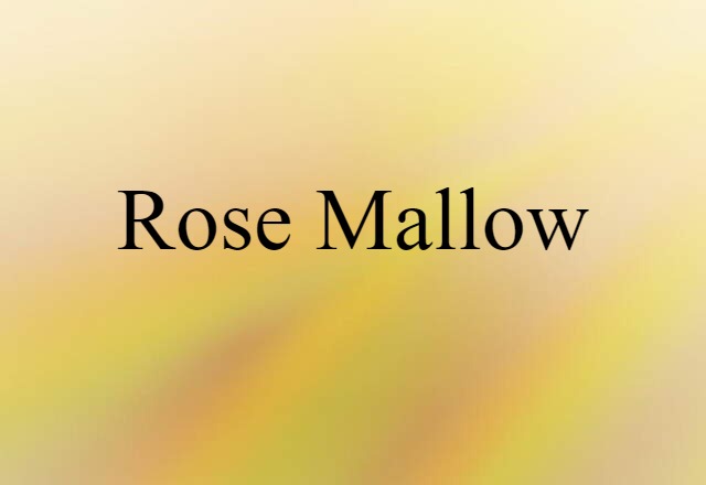 Rose Mallow (noun) Definition, Meaning & Examples