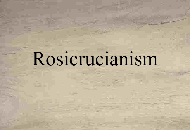 Rosicrucianism (noun) Definition, Meaning & Examples