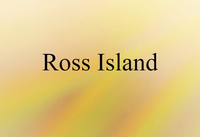 Ross Island (noun) Definition, Meaning & Examples