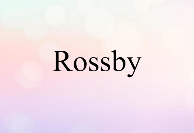 Rossby (noun) Definition, Meaning & Examples