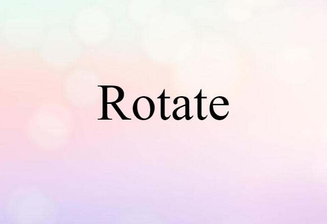 rotate