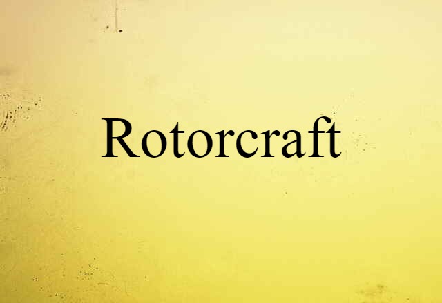 Rotorcraft (noun) Definition, Meaning & Examples