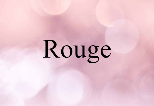 Rouge (noun) Definition, Meaning & Examples