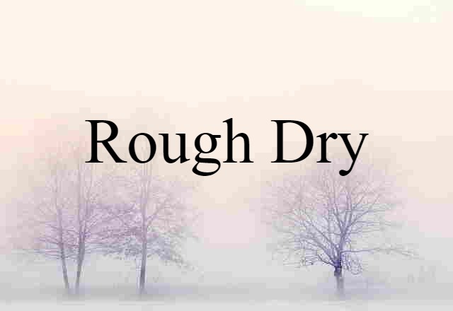 rough-dry