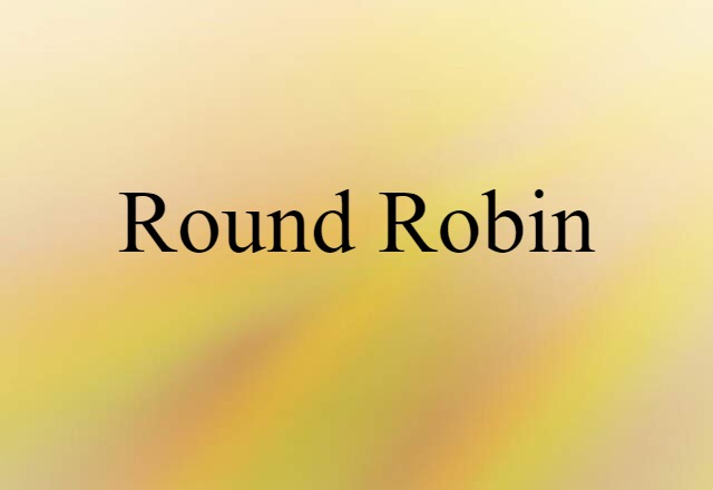 Round Robin (noun) Definition, Meaning & Examples