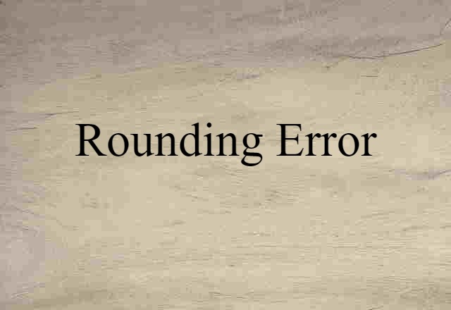 rounding error